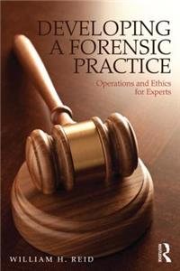 Developing a Forensic Practice: Operations and Ethics for Experts