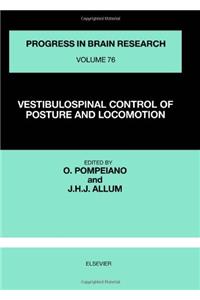 Vestibulospinal Control of Posture and Locomotion (Progress in Brain Research)