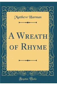 A Wreath of Rhyme (Classic Reprint)