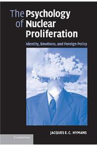 The Psychology of Nuclear Proliferation