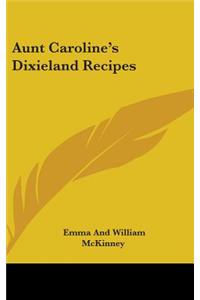 Aunt Caroline's Dixieland Recipes