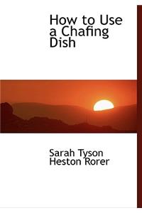 How to Use a Chafing Dish
