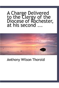 A Charge Delivered to the Clergy of the Diocese of Rochester, at His Second ...