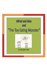 Alfred and Alex and The Toy Eating Monster