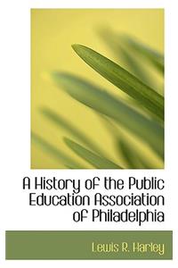 A History of the Public Education Association of Philadelphia