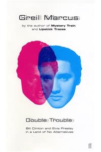 Double Trouble: Bill Clinton and Elvis Presley in a Land of No Alternatives