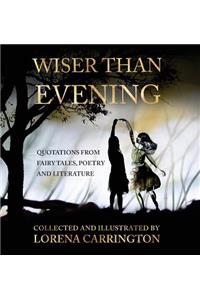 Wiser than Evening
