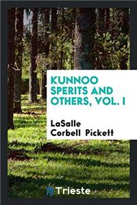 Kunnoo Sperits and Others, Vol. I