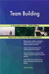 Team Building A Complete Guide - 2020 Edition
