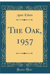 The Oak, 1957 (Classic Reprint)