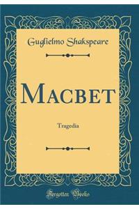 Macbet: Tragedia (Classic Reprint)