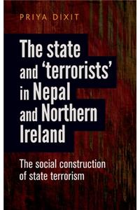The State and ‘Terrorists’ in Nepal and Northern Ireland: The Social Construction of State Terrorism