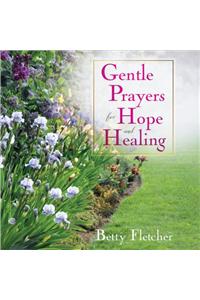 Gentle Prayers for Hope and Healing