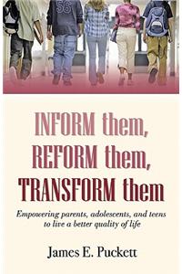 Inform Them, Reform Them, Transform Them