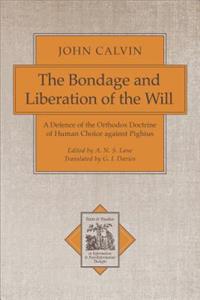 The Bondage and Liberation of the Will – A Defence of the Orthodox Doctrine of Human Choice against Pighius