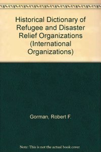 Historical Dictionary of Refugee and Disaster Relief Organizations