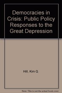 Democracies in Crisis: Public Policy Responses to the Great Depression