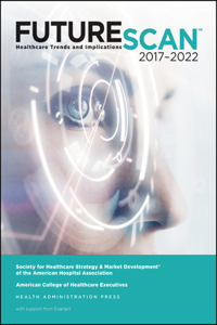 Futurescan 2017: Healthcare Trends and Implications 2017-2022