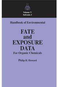 Handbook of Environmental Fate and Exposure Data for Organic Chemicals, Volume V