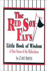 The Red Sox Fan's Little Book of Wisdom