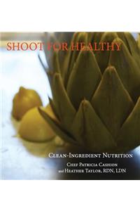 Shoot for Healthy: Clean-Ingredient Nutrition