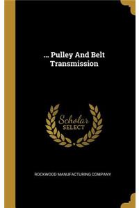 ... Pulley And Belt Transmission