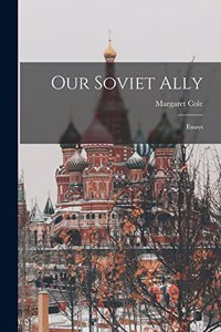 Our Soviet Ally; Essays