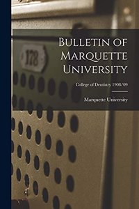 Bulletin of Marquette University; College of Dentistry 1908/09