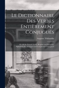 Dictionnaire Des Verbes Entièrement Conjugués