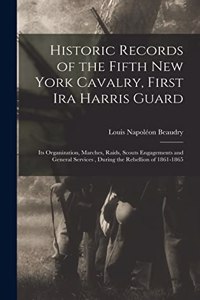 Historic Records of the Fifth New York Cavalry, First Ira Harris Guard