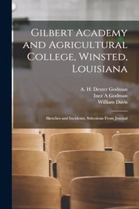 Gilbert Academy and Agricultural College, Winsted, Louisiana: Sketches and Incidents; Selections From Journal