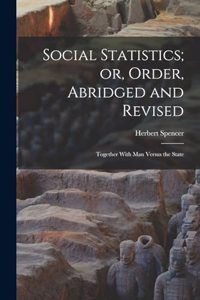 Social Statistics; or, Order, Abridged and Revised