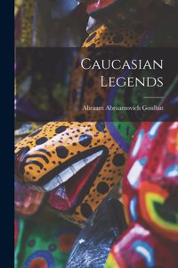 Caucasian Legends