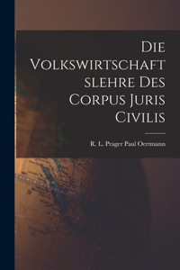 Volkswirtschaftslehre des Corpus Juris Civilis