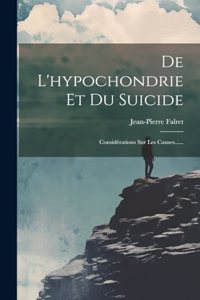 De L'hypochondrie Et Du Suicide