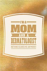 I'm A Mom And A Dermatologist Nothing Scares Me Anymore!