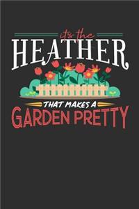 Its The Heather That Makes A Garden Pretty