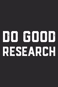 Do Good Research: Daily Success, Motivation and Everyday Inspiration For Your Best Year Ever, 365 days to more Happiness Motivational Year Long Journal / Daily Notebo