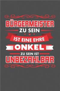 Bürgermeister Zu Sein Ist Eine Ehre - Onkel Zu Sein Ist Unbezahlbar