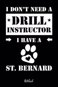 I don't need a Drill Instructor I have a St. Bernard Notebook