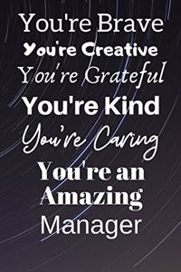 You're Brave You're Creative You're Grateful You're Kind You're Caring You're An Amazing Manager