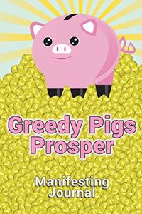 Greedy Pigs Prosper