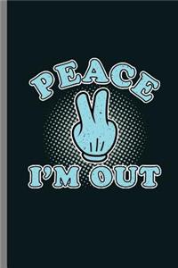 Peace I'm Out
