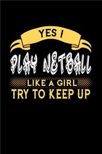Yes I Play Netball Like a Girl Try to Keep Up