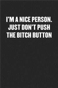 I'm a Nice Person. Just Don't Push the Bitch Button