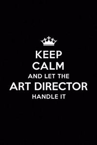 Keep Calm and Let the Art Director Handle It