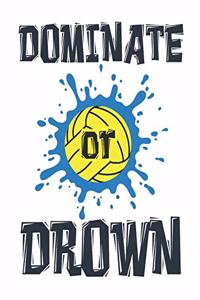 Dominate or Drown