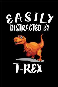 Easily Distracted By T-Rex