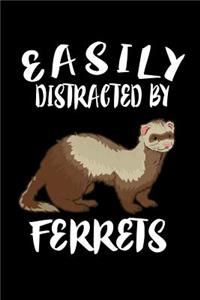 Easily Distracted By Ferrets