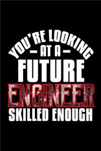 You're looking at a future engineer skilled enough